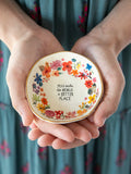 Natural Life - Perfect Little Trinket Bowl "World Better"